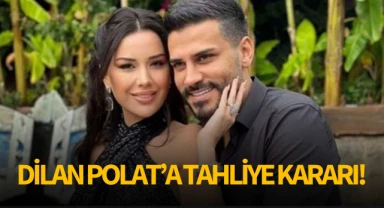 Dilan Polat'a tahliye kararı!