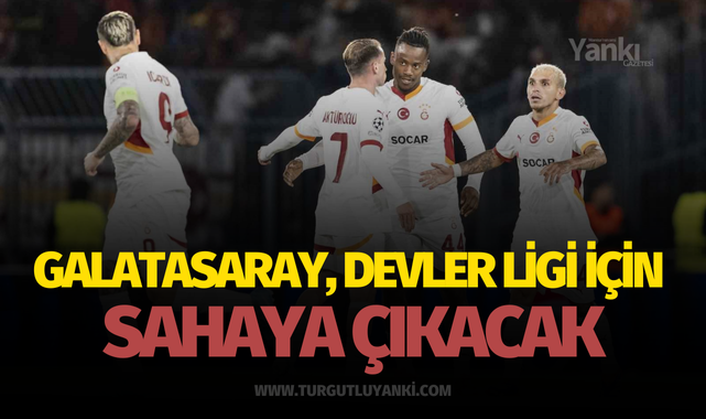 Galatasaray, Devler Ligi için sahaya çıkacak