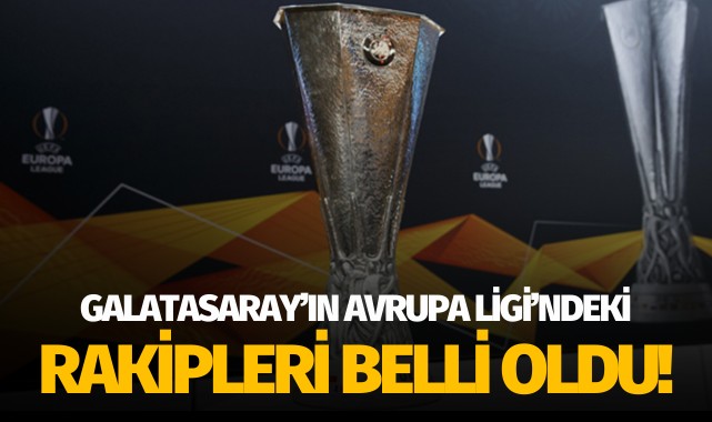 Galatasaray'ın Avrupa Ligi rakipleri belli oldu