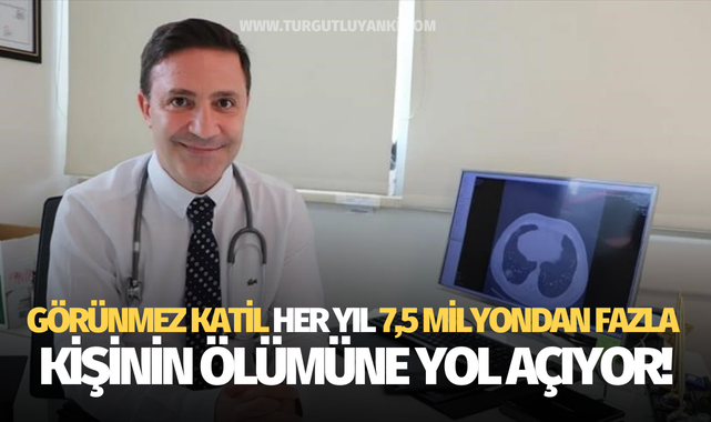 Görünmez katil her yıl 7,5 milyondan fazla kişinin ölümüne yol açıyor!