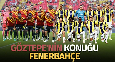 Göztepe'nin konuğu Fenerbahçe