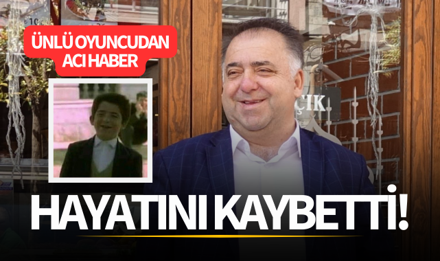 Hababam Sınıfı'nın ünlü oyuncusundan acı haber! 