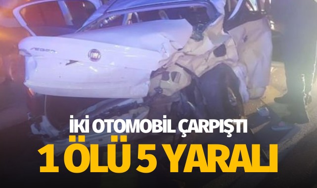 İki otomobilin çarpıştığı kazada 1 kişi öldü, 5 kişi yaralandı