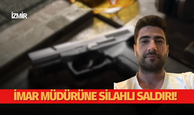 İmar Müdürüne silahlı saldırı!