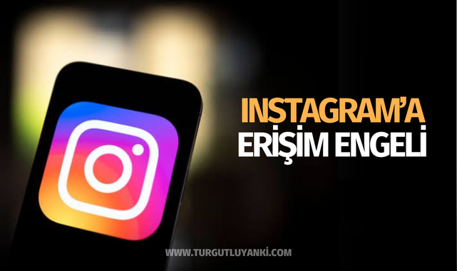 Instagram'a erişim engeli getirildi