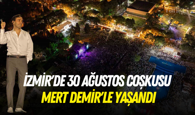 İzmir'de 30 Ağustos coşkusu Mert Demir'le yaşandı