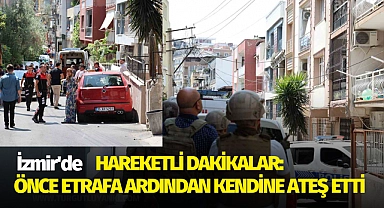 Hareketli dakikalar: Önce etrafa ardından kendine ateş etti!