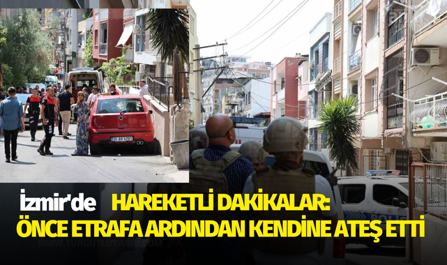 Hareketli dakikalar: Önce etrafa ardından kendine ateş etti!