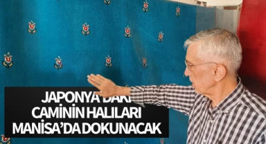 Japonya'daki caminin halıları Manisa'da dokunacak