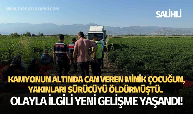 Kamyonun altında can veren minik çocuğun, yakınları sürücüyü öldürmüştü.. Olayla ilgili yeni gelişme yaşandı!