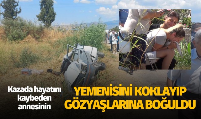 Kazada hayatını kaybeden annesinin yemenisini koklayıp gözyaşlarına boğuldu