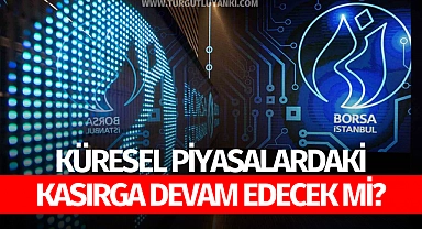 Küresel piyasalardaki kasırga devam edecek mi?