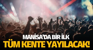 Manisa'da bir ilk: Tüm kente yayılacak!