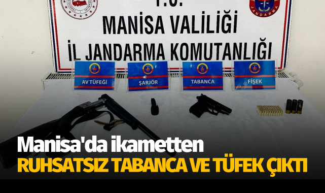 Manisa'da ikametten ruhsatsız tabanca ve tüfek çıktı