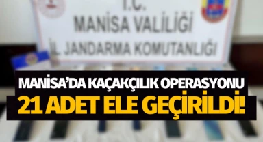 Manisa'da kaçakçılık operasyonu: 21 adet ele geçirildi!