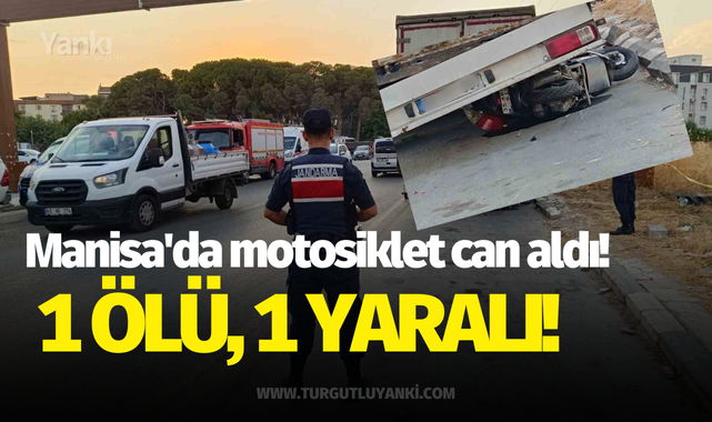 Manisa'da motosiklet can aldı! 1 ölü, 1 yaralı!