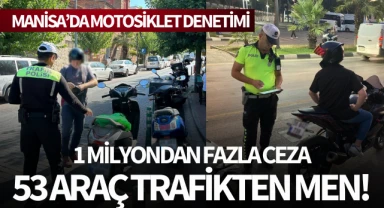 Manisa'da motosikletlere ceza yağdı!