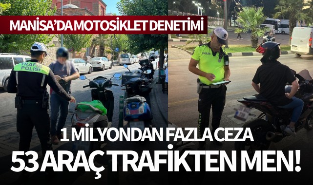 Manisa'da motosikletlere ceza yağdı!