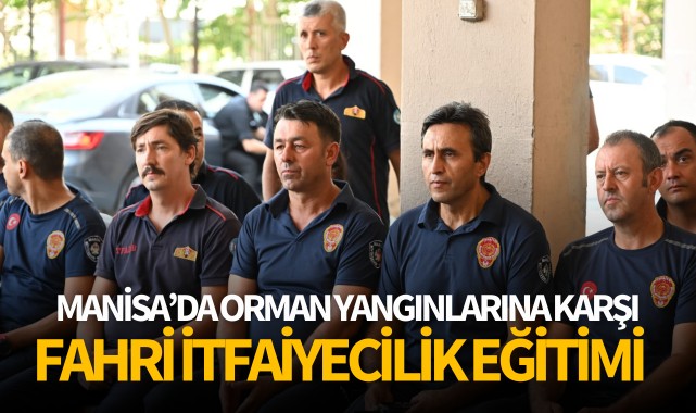 Manisa’da Orman Yangınlarına Karşı Fahri İtfaiyecilik Eğitimi