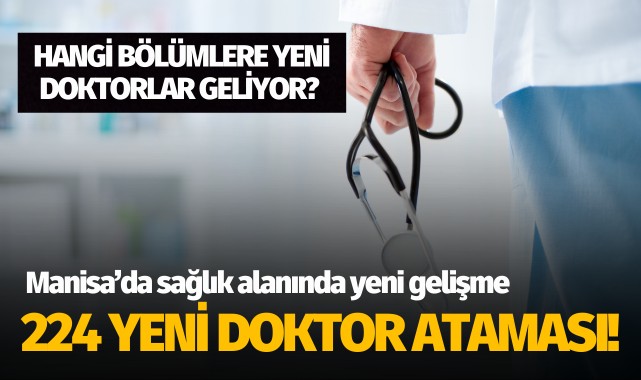 Manisa'da sağlık alanında yeni gelişme: 224 yeni doktor atandı!