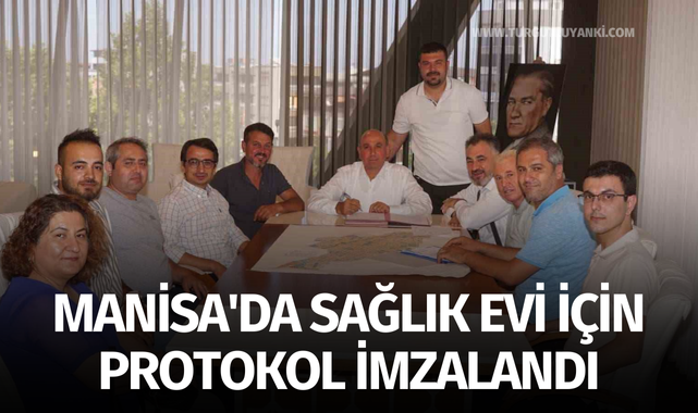 Manisa'da sağlık evi için protokol imzalandı