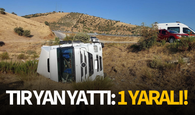 Manisa'da tır yan yattı: 1 yaralı!