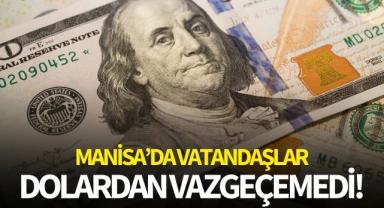 Manisa'da vatandaşlar dolardan vazgeçemedi!