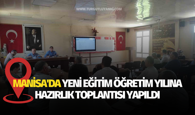 Manisa'da yeni eğitim öğretim yılına hazırlık toplantısı yapıldı