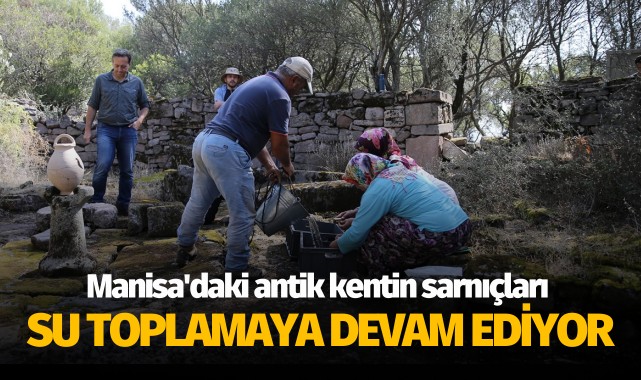 Manisa'daki antik kentin sarnıçları su toplamaya devam ediyor