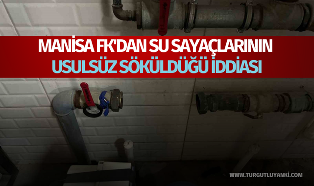 Manisa FK'dan su sayaçlarının usulsüz söküldüğü iddiası