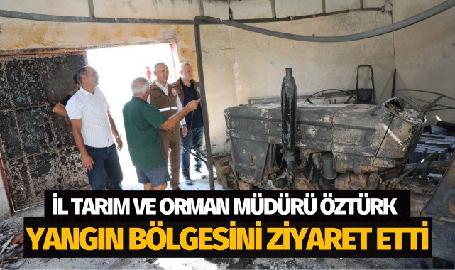 Manisa İl Tarım ve Orman Müdürü Öztürk, yangın bölgesini ziyaret etti