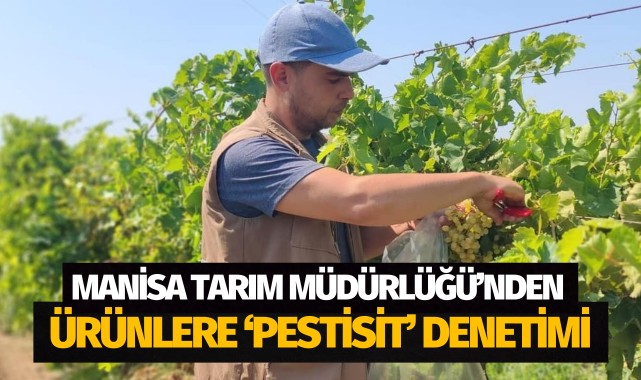 Manisa Tarım Müdürlüğü'nden Pestisit denetimi