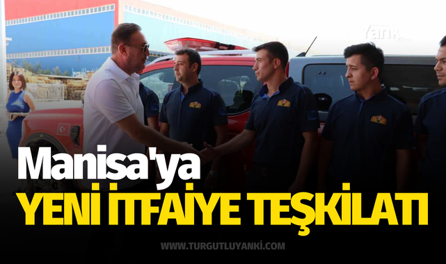 Manisa'ya yeni itfaiye teşkilatı