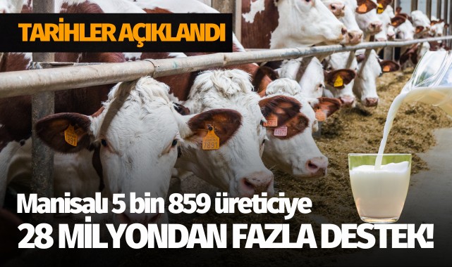 Manisalı 5 bin 859 üreticiye 28 milyondan fazla destek!