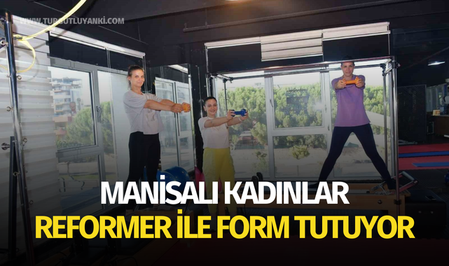 Manisalı kadınlar reformer ile form tutuyor