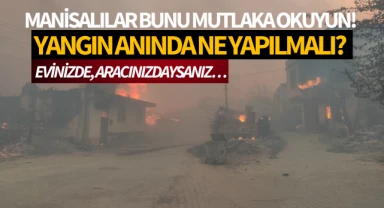 Manisalılar bunu mutlaka okuyun! Yangın anında ne yapılmalı? 