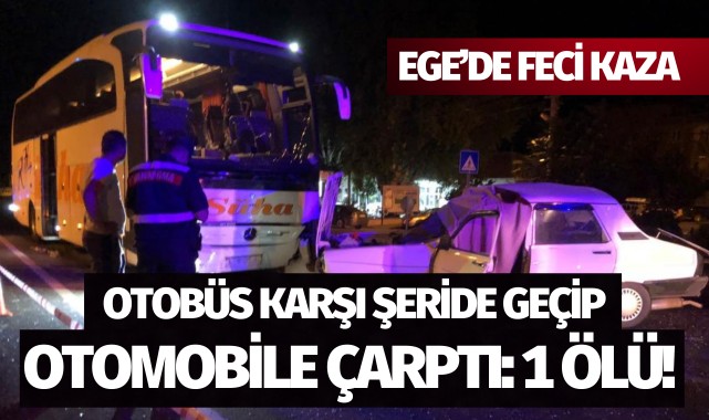 Otobüs karşı şeride geçip otomobile çarptı: 1 ölü