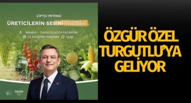 Özgür Özel Turgutlu'ya geliyor