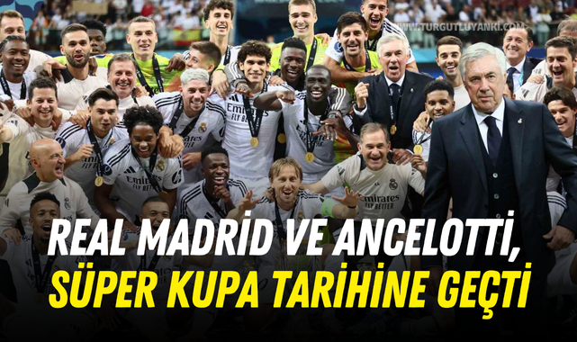 Real Madrid ve Ancelotti, Süper Kupa tarihine geçti