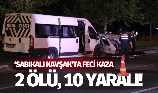 'Sabıkalı Kavşak'ta feci kaza: 2 ölü 10 yaralı!