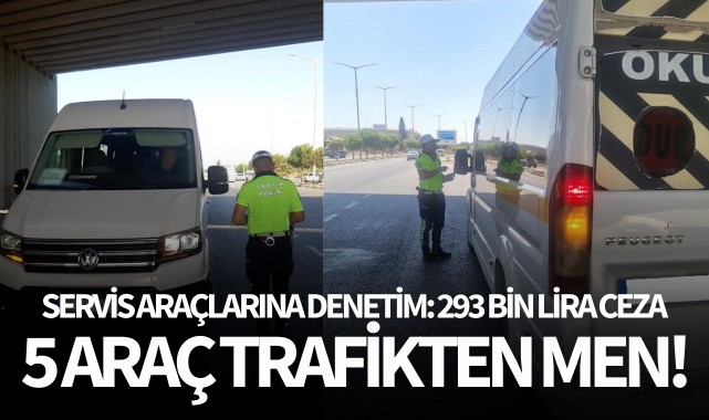 Servis araçlarına denetim: 293 bin lira ceza, 5 araç trafikten men!