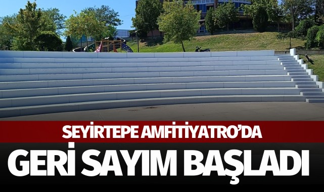 Seyirtepe Amfitiyatro'da geri sayım başladı