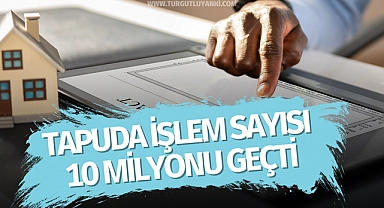 Tapuda işlem sayısı 10 milyonu geçti