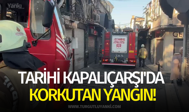 Tarihi Kapalıçarşı'da korkutan yangın!