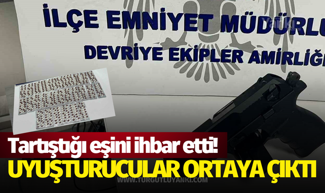 Tartıştığı eşini ihbar etti! Uyuşturucular ortaya çıktı