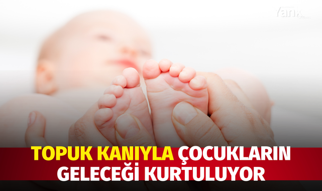 Topuk kanıyla çocukların geleceği kurtuluyor