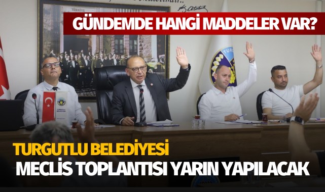 Turgutlu Belediyesi Meclis Toplantısı Yarın Yapılacak