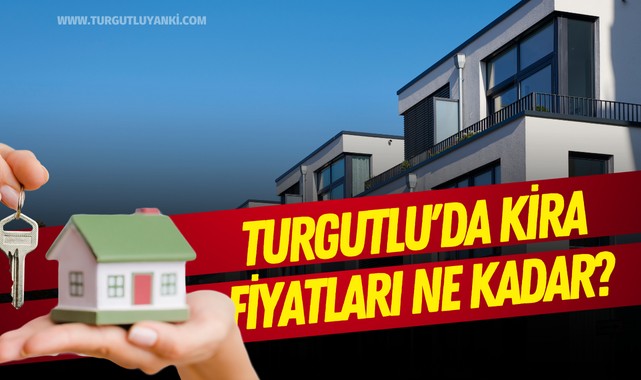 Turgutlu'da kira fiyatları ne kadar?