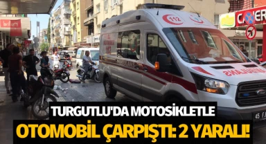 Turgutlu'da motosiklet ile otomobil çarpıştı: 2 yaralı!