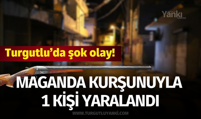 Turgutlu'da şok olay! Maganda kurşunuyla 1 kişi yaralandı